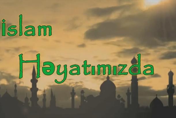 İslam həyatımızda