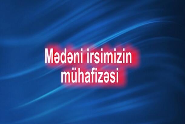Mədəni irsimizin mühafizəsi - VERİLİŞ