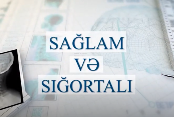 “Sağlam və sığortalı” - VERİLİŞ