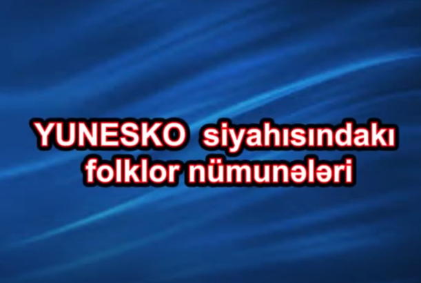 YUNESKO siyahısındakı folklor nümunələri - VERİLİŞ