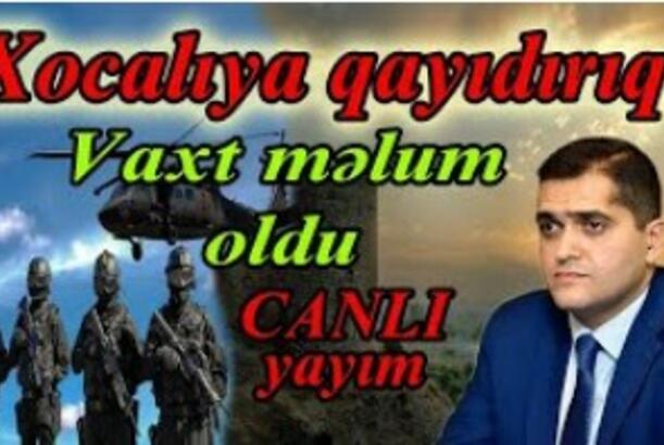 Xocalıya qayıdırıq – Vaxt məlum oldu - AKTUAL