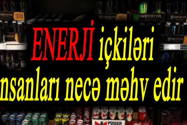 Enerji içkiləri insanları necə məhv edir? – ŞOK FAKTLAR