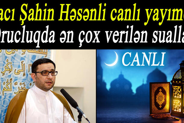 Hacı Şahin Həsənli canlı yayımda - Orucluqda ən çox verilən suallar