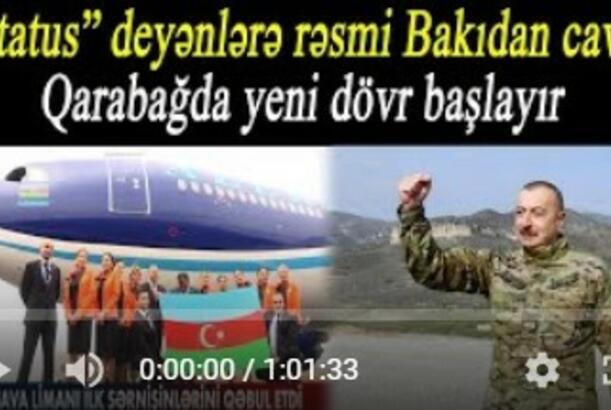 “Status” deyənlərə rəsmi Bakıdan cavab - Qarabağda yeni dövr başlayır