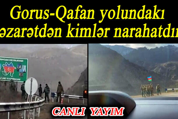 Gorus-Qafan yolundakı nəzarətdən kimlər narahatdır? - REPLİKA