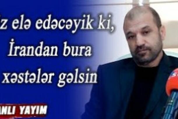 “Biz elə edəcəyik ki, İrandan bura xəstələr gəlsin” – Klinika rəhbəri