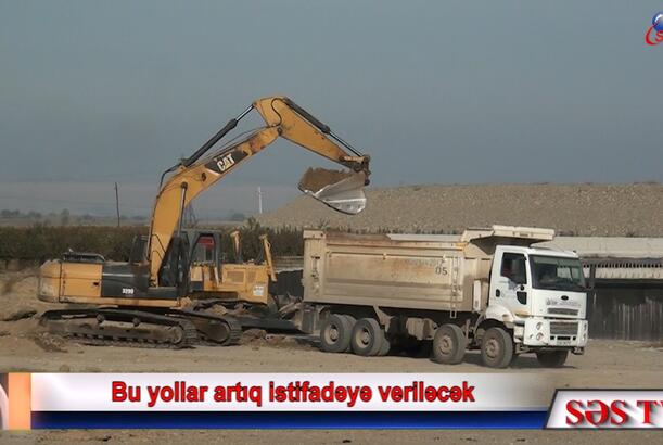 Bu yollar artıq istifadəyə veriləcək