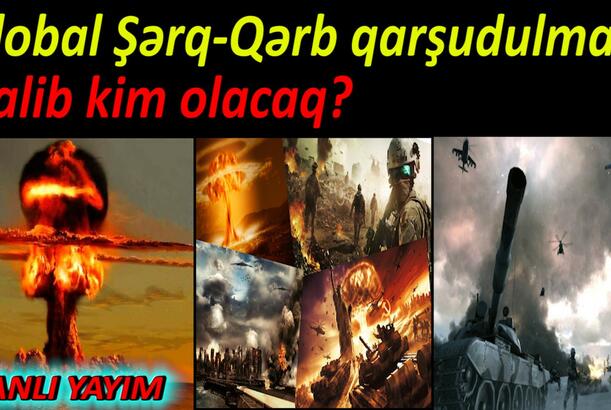 Qlobal Şərq-Qərb qarşudulması: Qalib kim olacaq?