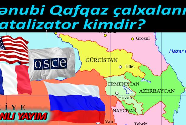 Cənubi Qafqaz çalxalanır: Katalizator kimdir?