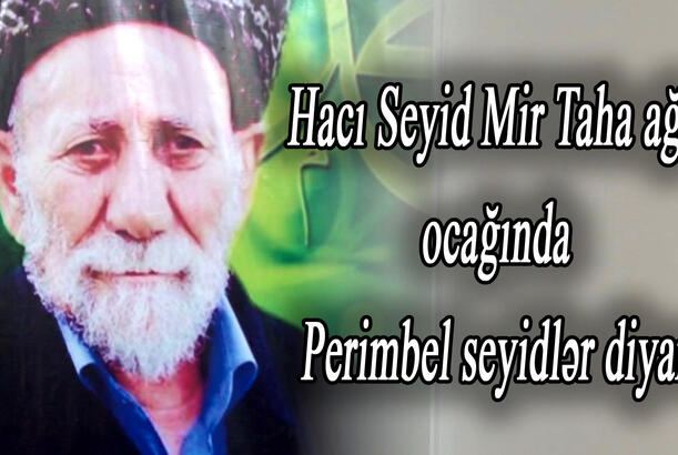 Hacı Seyid Mirtaha Ağa ocağında - Perimbel seyidlər diyarı
