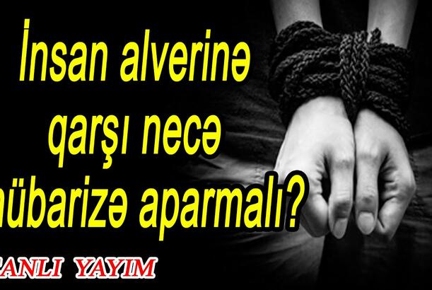 İnsan alverinə qarşı necə mübarizə aparmalı? (Cinayət və Cəmiyyət)