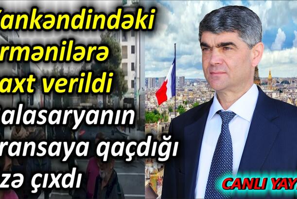 Xankəndindəki ermənilərə vaxt verildi - Balasaryanın Fransaya qaçdığı üzə çıxdı