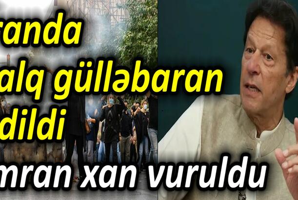 İranda xalq gülləbaran edildi - İmran Xan vuruldu