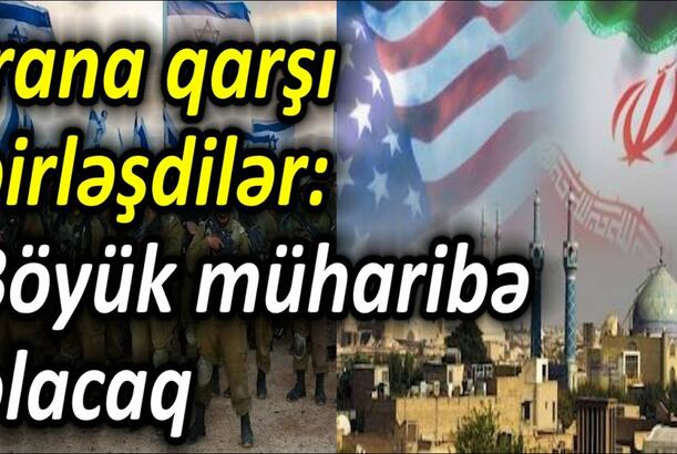 İrana qarşı birləşdilər - böyük müharibə olacaq