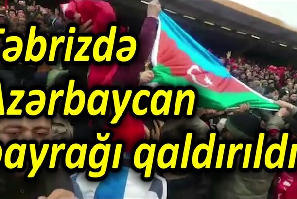 Təbrizdə Azərbaycan bayrağı qaldırıldı