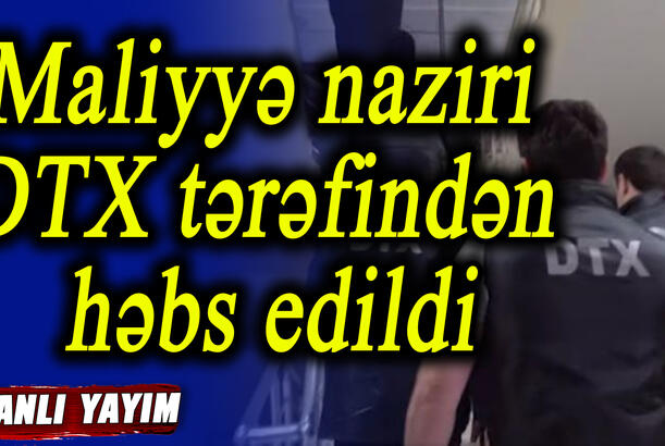 Maliyyə naziri DTX tərəfindən həbs edildi Şuşa, Xocavənd, Xocalı və Ağdamda erməni təxribatı