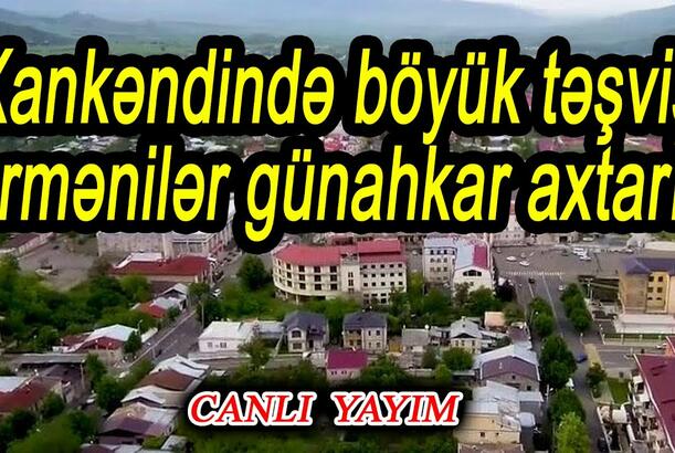 Xankəndində böyük təşviş, ermənilər günahkar axtarır