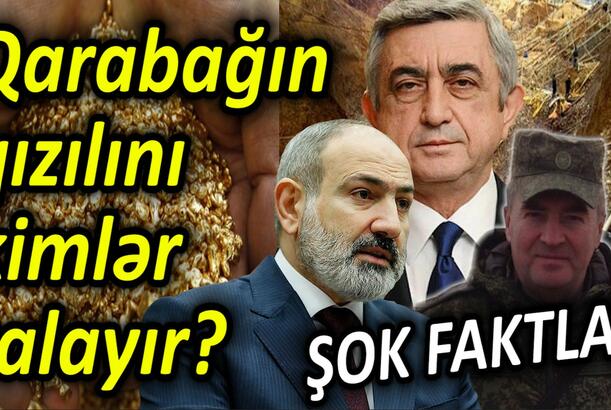 Qarabağın qızılını kimlər talayır? ŞOK FAKTLAR