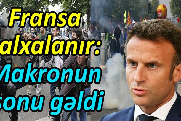 Fransa çalxalanır Makronun sonu gəldi
