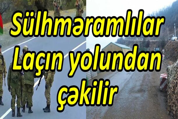 Sülhməramlılar Laçın yolundan çəkilir TƏCİLİ - Xankəndidən Bakıya zənglər gəlir