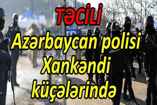 Azərbaycan polisi Xankəndi küçələrində - TƏCİLİ