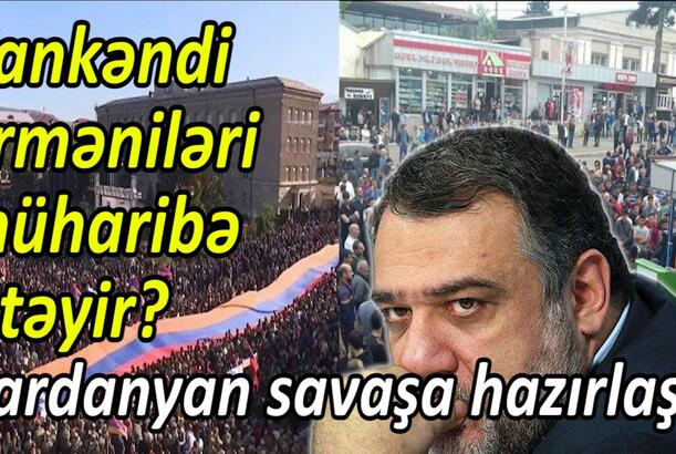 Xankəndi erməniləri müharibə istəyir? Vardanyan savaşa hazırlaşır