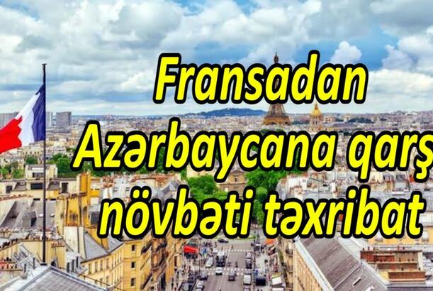 Fransadan Azərbaycana qarşı növbəti təxribat