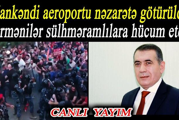 Xankəndi aeroportu nəzarətə götürüldü - Ermənilər sülhməramlılara hücum etdi