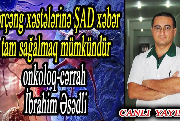 Xərçəng xəstələrinə ŞAD xəbər – tam sağalmaq mümkündür