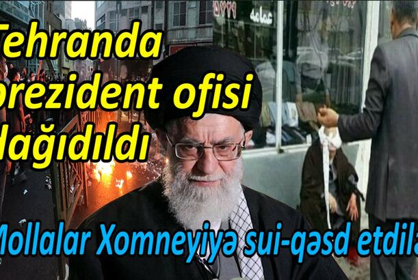 Tehranda prezident ofisi dağıdıldı - Mollalar Xomneyiyə sui-qəsd etdilər