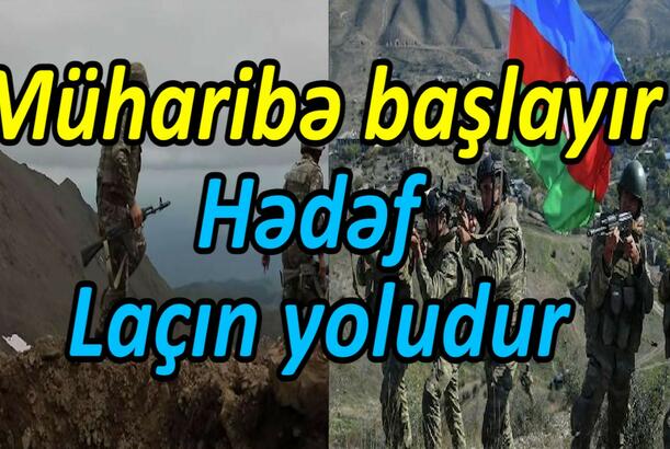 Müharibə başlayır, hədəf Laçın yoludur