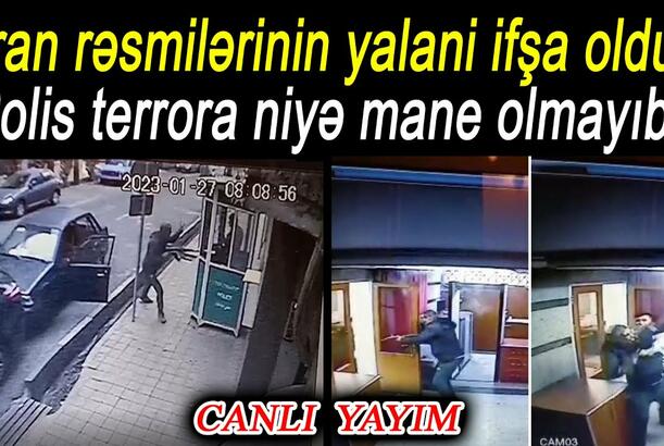 İran rəsmilərinin yalanı ifşa oldu - Polis terrora niyə mane olmayıb?