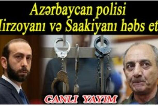 Azərbaycan polisi Mirzoyanı və Saakiyanı həbs etdi