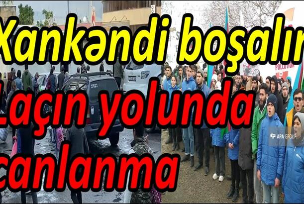Xankəndi boşalır, Laçın yolunda canlanma