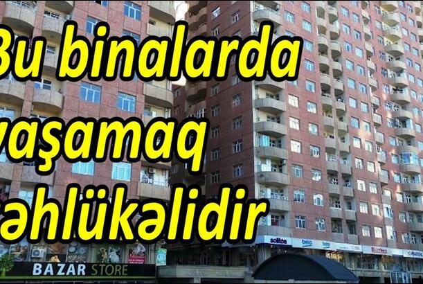 Bu binalarda yaşamaq təhlükəlidir