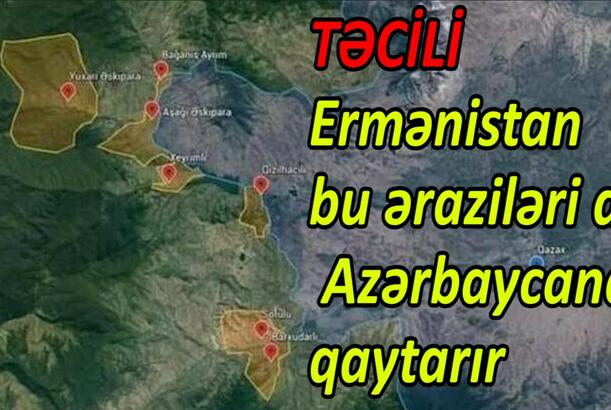 Ermənistan bu əraziləri də Azərbaycana qaytarır TƏCİLİ