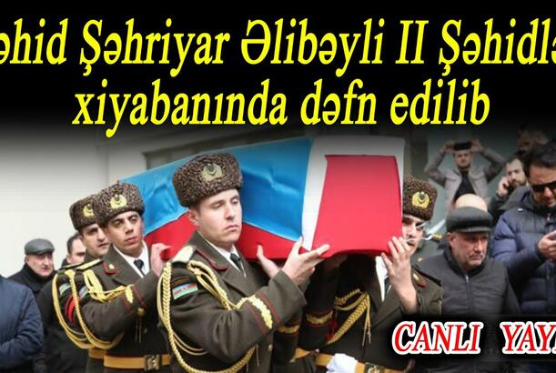Şəhid Şəhriyar Əlibəyli II Şəhidlər xiyabanında dəfn edilib