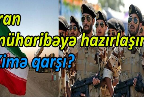 İran müharibəyə hazırlaşır, kimə qarşı?
