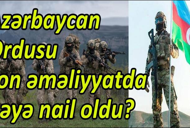 Azərbaycan Ordusu son əməliyyatda nəyə nail oldu? - Nəticələr və ŞOK faktlar