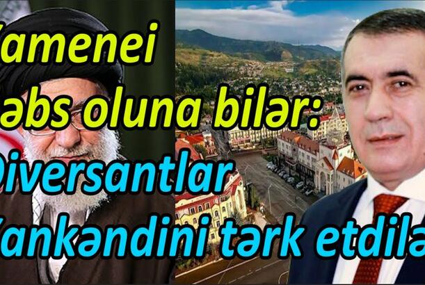 Xamenei həbs oluna bilər - Diversantlar Xankəndini tərk etdilər