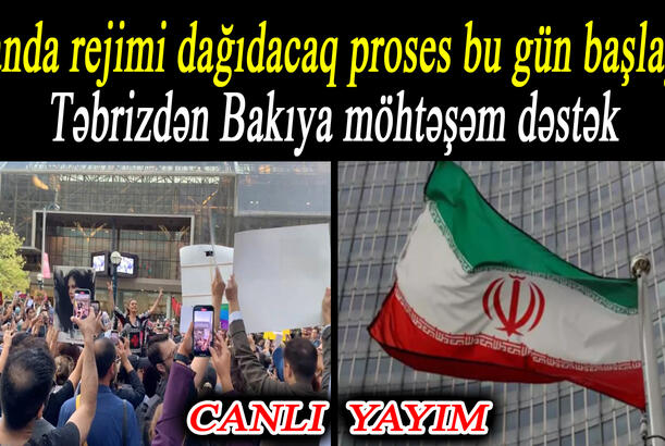 İranda rejimi dağıdacaq proses bu gün başlayır - Təbrizdən Bakıya möhtəşəm dəstək
