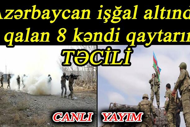 Azərbaycan işğal altında qalan 8 kəndi qaytarır - TƏCİLİ
