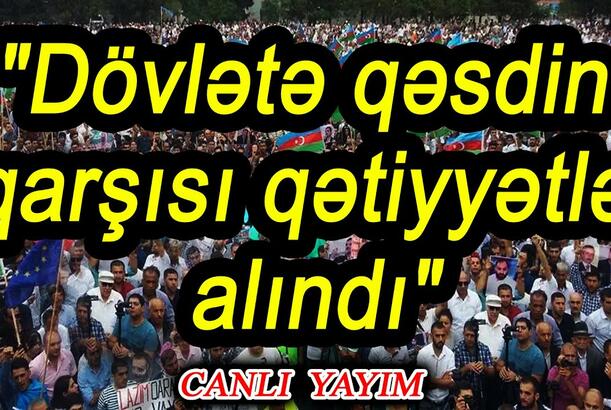 "Dövlətə qəsdin qarşısı qətiyyətlə alındı" - DƏYİRMİ MASA