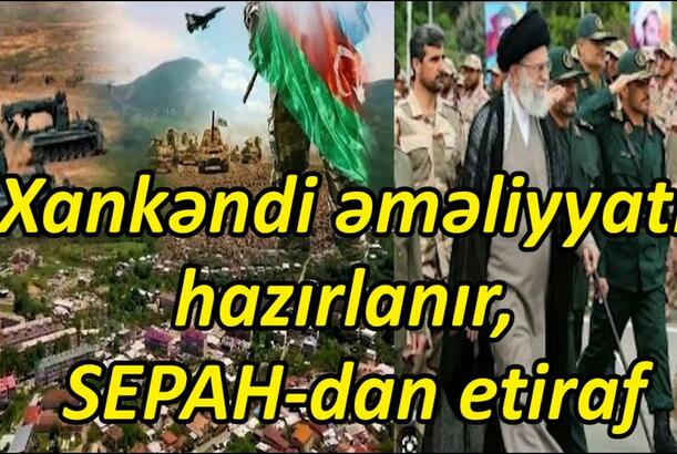 "Xankəndi əməliyyatı" hazırlanır, SEPAH-dan etiraf
