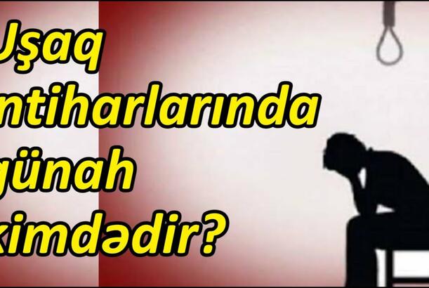 Uşaq intiharlarında günah kimdədir? - İntihar imtahanları - SOS