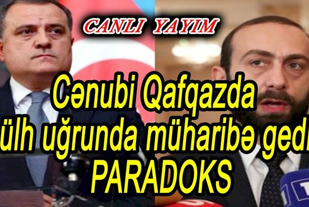 Cənubi Qafqazda sülh uğrunda müharibə gedir - PARADOKS