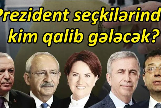 Prezident seçkilərində kim qalib gələcək? - Türkiyə üçün yeni bir mərhələ başlayır