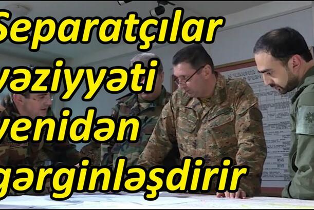Separatçılar vəziyyəti yenidən gərginləşdirir - Rusiya Paşinyanı devirmək istəyir
