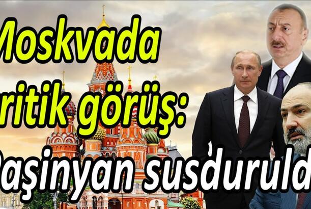 Moskvada kritik görüş: Paşinyan susduruldu