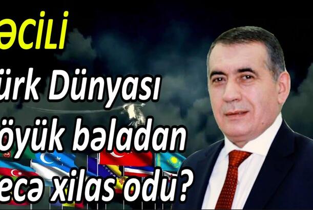 Türk Dünyası böyük bəladan necə xilas odu? - Yeni Türk əsri başlayır